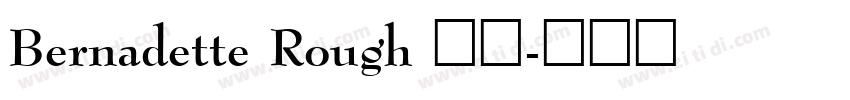 Bernadette Rough 常规字体转换